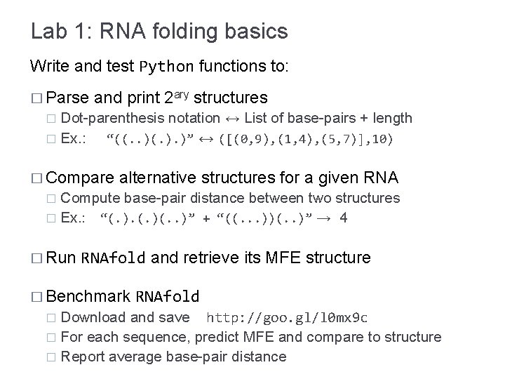 Lab 1: RNA folding basics Write and test Python functions to: � Parse and