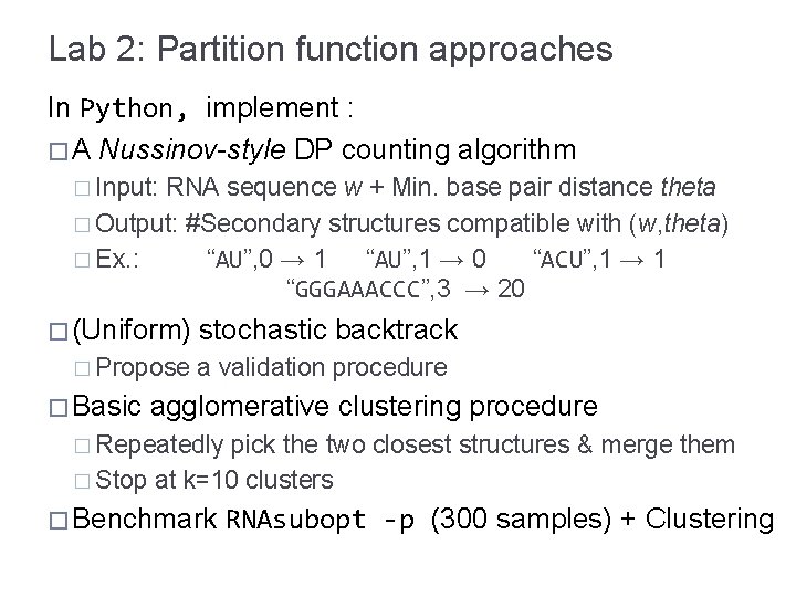 Lab 2: Partition function approaches In Python, implement : � A Nussinov-style DP counting