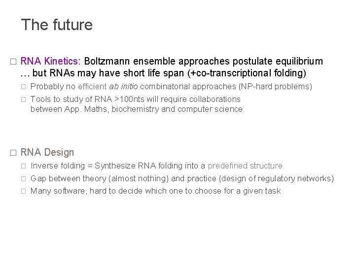 The future � RNA Kinetics: Boltzmann ensemble approaches postulate equilibrium … but RNAs may