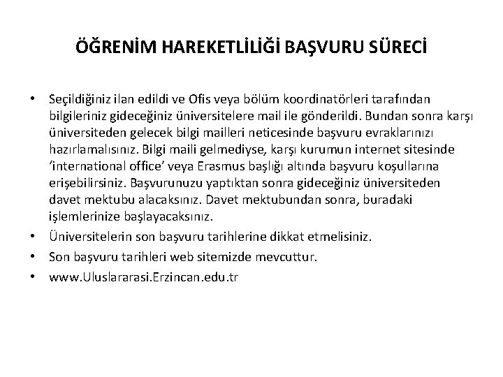 ÖĞRENİM HAREKETLİLİĞİ BAŞVURU SÜRECİ • Seçildiğiniz ilan edildi ve Ofis veya bölüm koordinatörleri tarafından