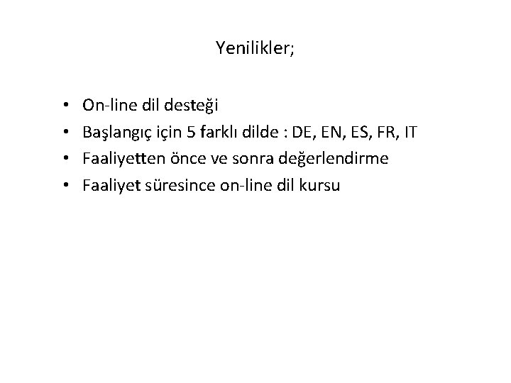 Yenilikler; • • On-line dil desteği Başlangıç için 5 farklı dilde : DE, EN,