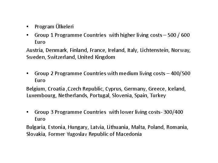 Program Ülkeleri Group 1 Programme Countries with higher living costs – 500 / 600