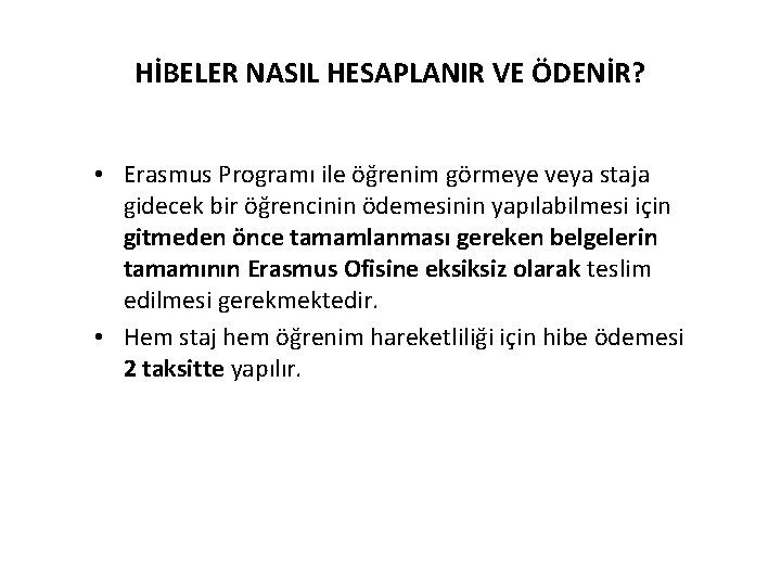 HİBELER NASIL HESAPLANIR VE ÖDENİR? • Erasmus Programı ile öğrenim görmeye veya staja gidecek