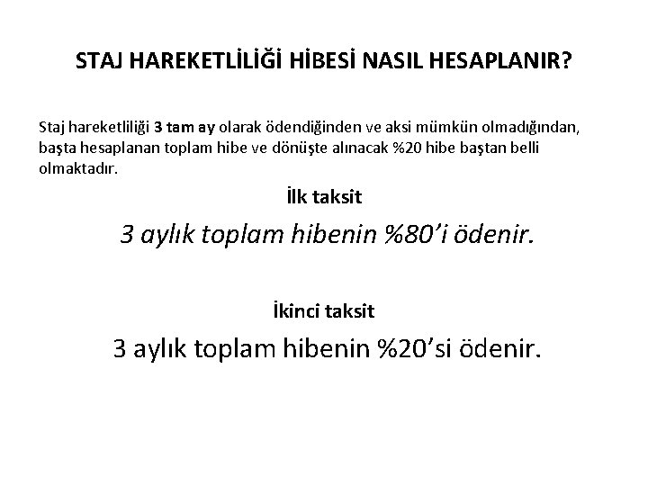 STAJ HAREKETLİLİĞİ HİBESİ NASIL HESAPLANIR? Staj hareketliliği 3 tam ay olarak ödendiğinden ve aksi