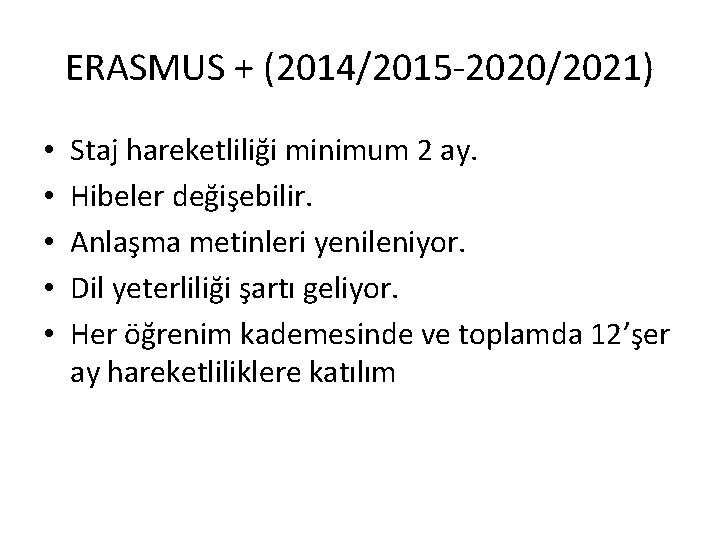 ERASMUS + (2014/2015 -2020/2021) • • • Staj hareketliliği minimum 2 ay. Hibeler değişebilir.