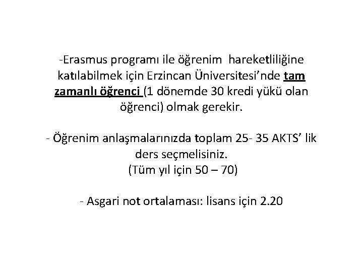 -Erasmus programı ile öğrenim hareketliliğine katılabilmek için Erzincan Üniversitesi’nde tam zamanlı öğrenci (1 dönemde