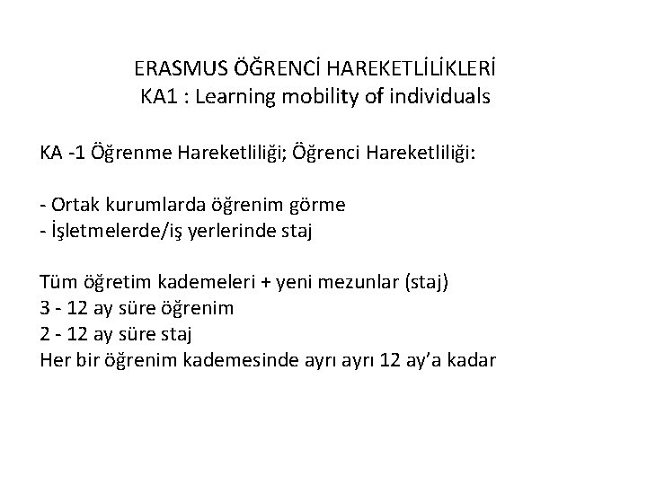 ERASMUS ÖĞRENCİ HAREKETLİLİKLERİ KA 1 : Learning mobility of individuals KA -1 Öğrenme Hareketliliği;