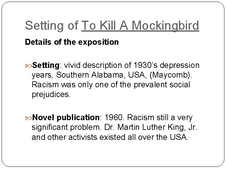 Setting of To Kill A Mockingbird Details of the exposition Setting: vivid description of