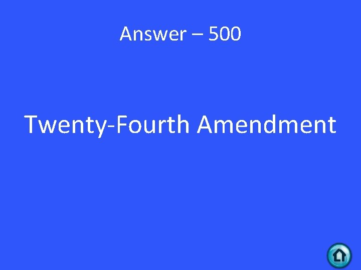 Answer – 500 Twenty-Fourth Amendment 