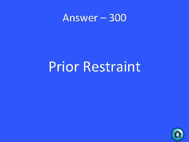 Answer – 300 Prior Restraint 