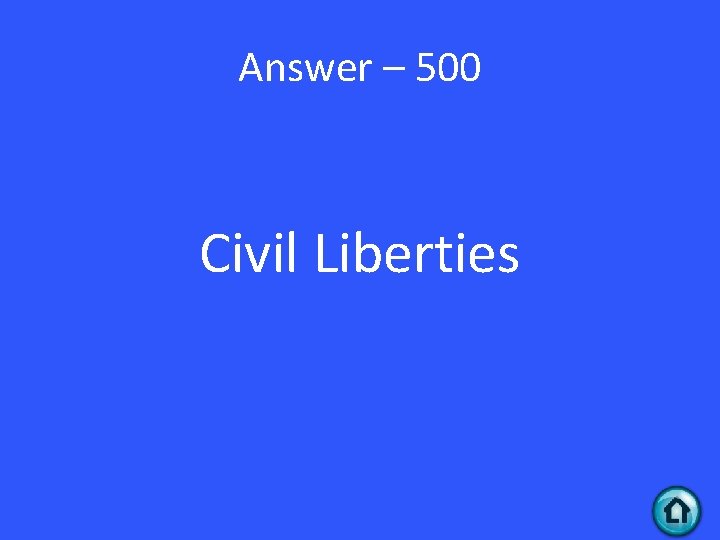 Answer – 500 Civil Liberties 