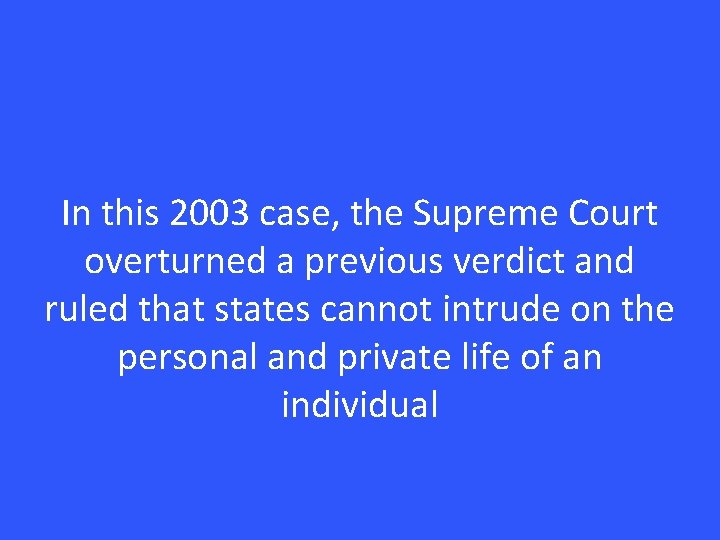 In this 2003 case, the Supreme Court overturned a previous verdict and ruled that