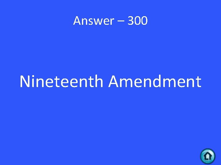 Answer – 300 Nineteenth Amendment 