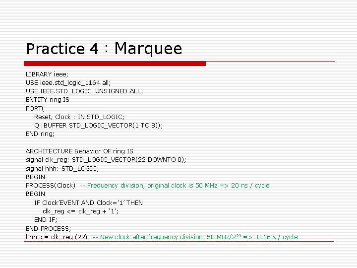 Practice 4：Marquee LIBRARY ieee; USE ieee. std_logic_1164. all; USE IEEE. STD_LOGIC_UNSIGNED. ALL; ENTITY ring