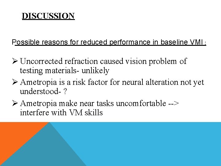 DISCUSSION Possible reasons for reduced performance in baseline VMI : Ø Uncorrected refraction caused