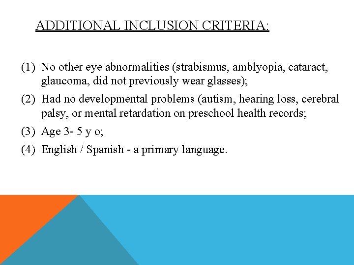 ADDITIONAL INCLUSION CRITERIA: (1) No other eye abnormalities (strabismus, amblyopia, cataract, glaucoma, did not