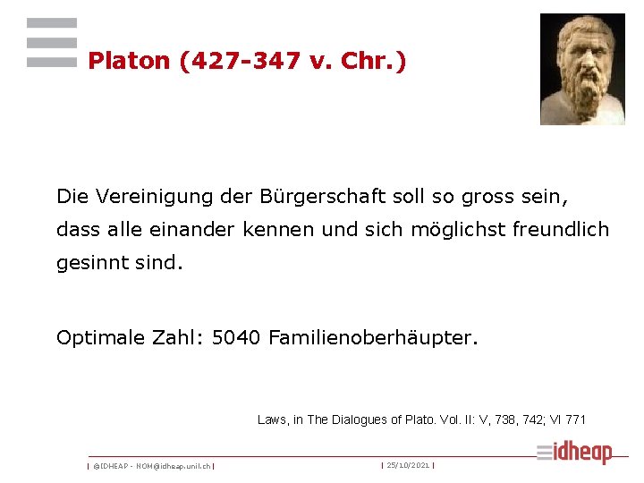 Platon (427 -347 v. Chr. ) Die Vereinigung der Bürgerschaft soll so gross sein,