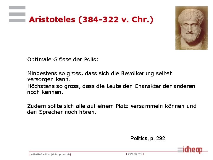 Aristoteles (384 -322 v. Chr. ) Optimale Grösse der Polis: Mindestens so gross, dass