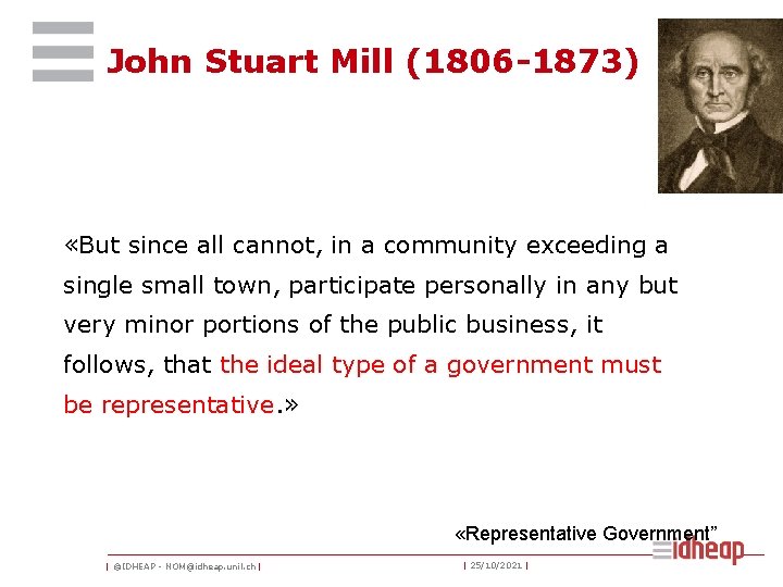 John Stuart Mill (1806 -1873) «But since all cannot, in a community exceeding a