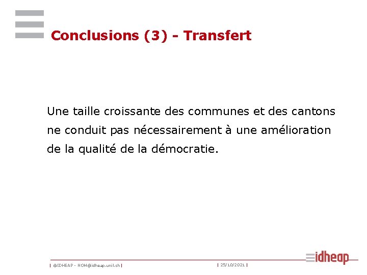 Conclusions (3) - Transfert Une taille croissante des communes et des cantons ne conduit