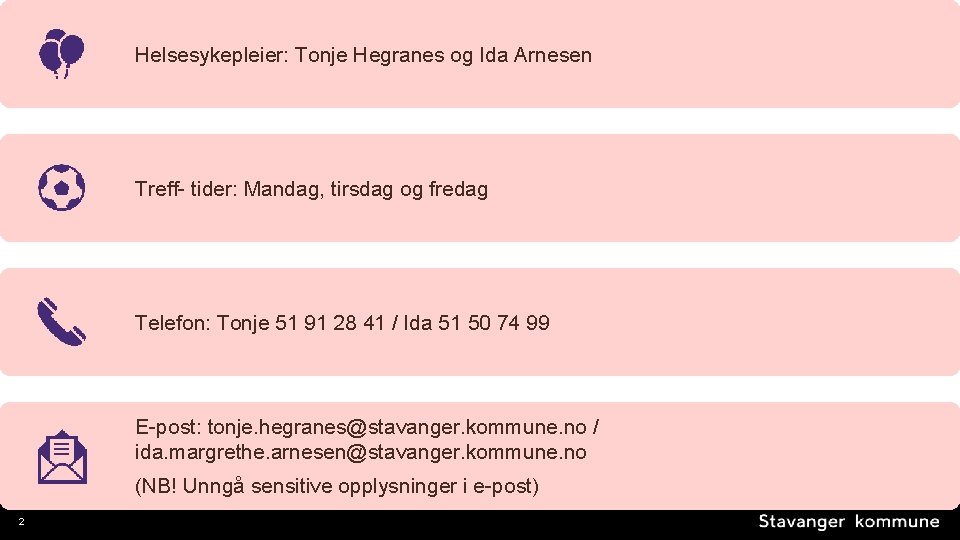 Helsesykepleier: Tonje Hegranes og Ida Arnesen Skolehelsetjenesten på …. . skole Treff- tider: Mandag,