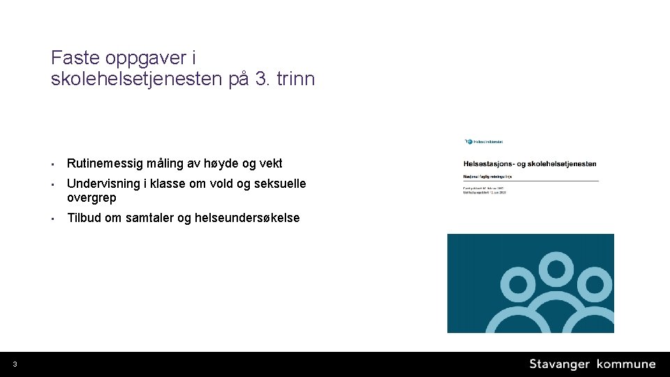 Faste oppgaver i skolehelsetjenesten på 3. trinn 3 • Rutinemessig måling av høyde og