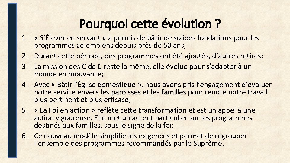 Pourquoi cette évolution ? 1. « S’Élever en servant » a permis de bâtir