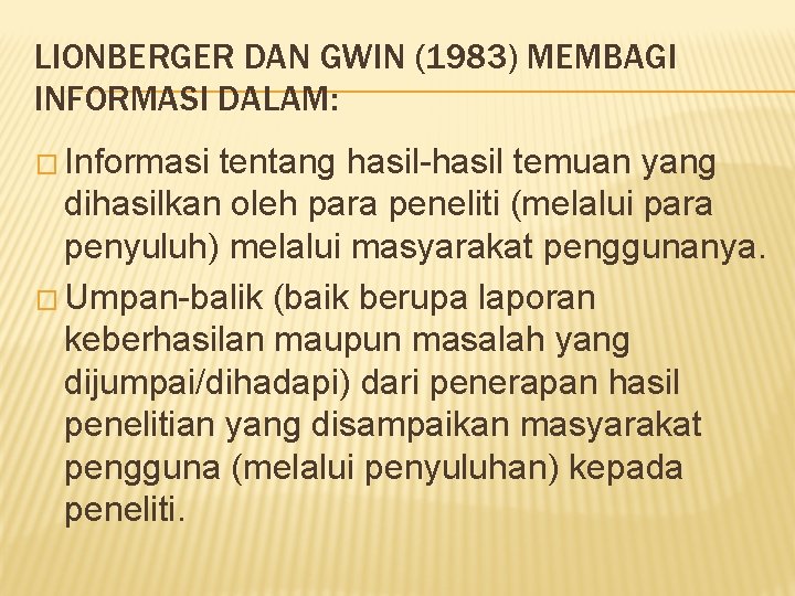 LIONBERGER DAN GWIN (1983) MEMBAGI INFORMASI DALAM: � Informasi tentang hasil-hasil temuan yang dihasilkan