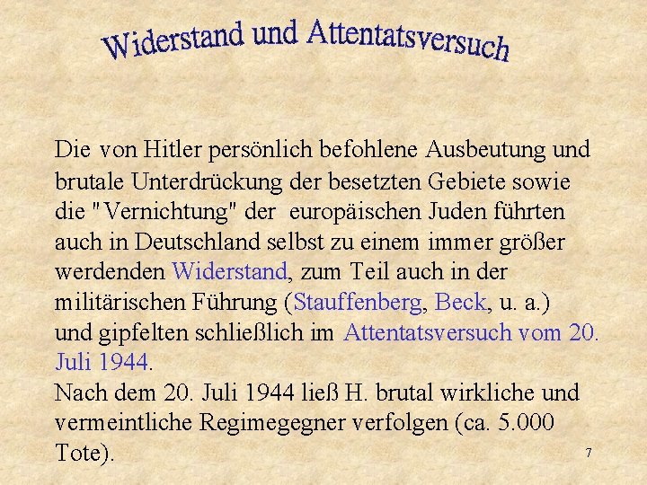Die von Hitler persönlich befohlene Ausbeutung und brutale Unterdrückung der besetzten Gebiete sowie die