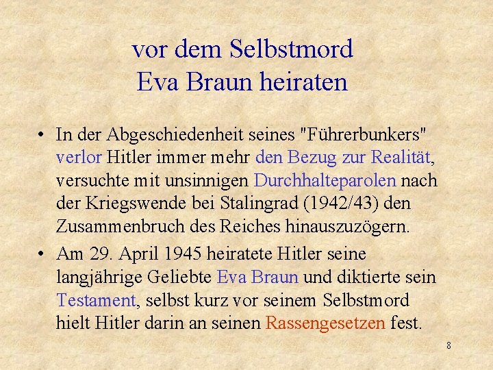 vor dem Selbstmord Eva Braun heiraten • In der Abgeschiedenheit seines "Führerbunkers" verlor Hitler
