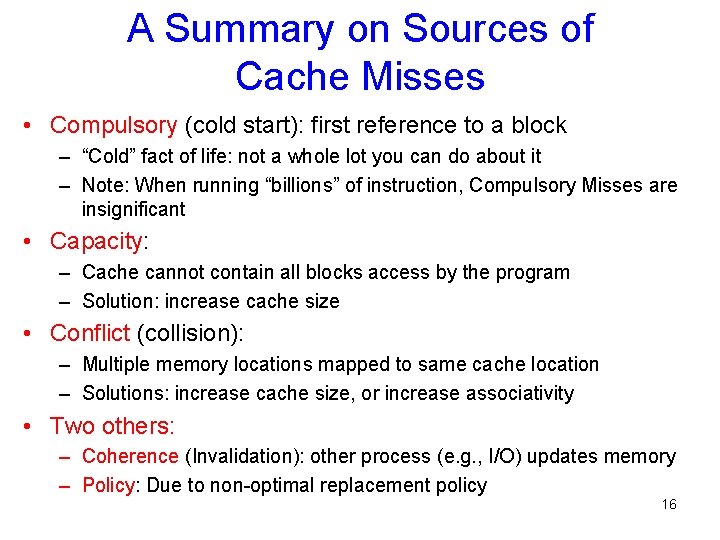 A Summary on Sources of Cache Misses • Compulsory (cold start): first reference to