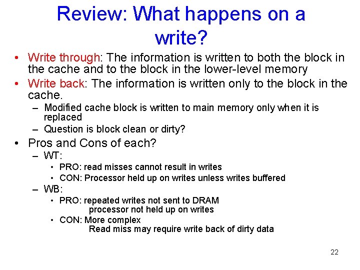 Review: What happens on a write? • Write through: The information is written to