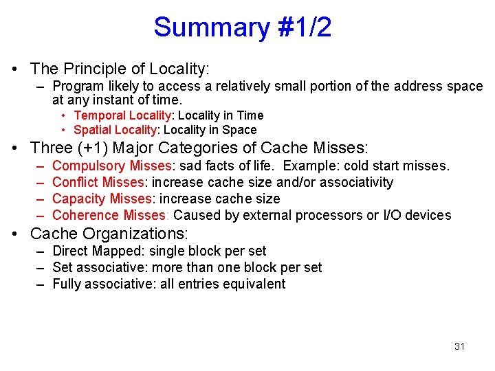 Summary #1/2 • The Principle of Locality: – Program likely to access a relatively