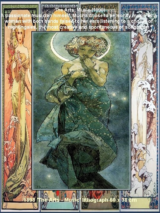 The Arts: Music (1898) A passionate musician himself, Mucha chose to personify music as