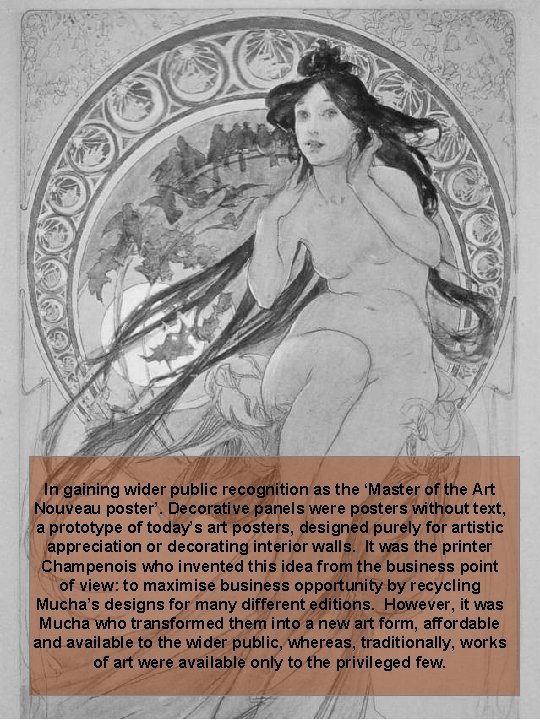 In gaining wider public recognition as the ‘Master of the Art Nouveau poster’. Decorative