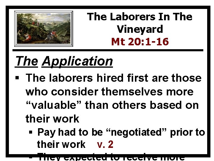 The Laborers In The Vineyard Mt 20: 1 -16 The Application § The laborers