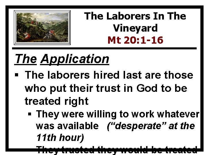 The Laborers In The Vineyard Mt 20: 1 -16 The Application § The laborers