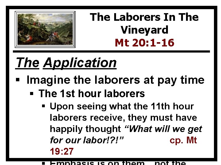 The Laborers In The Vineyard Mt 20: 1 -16 The Application § Imagine the