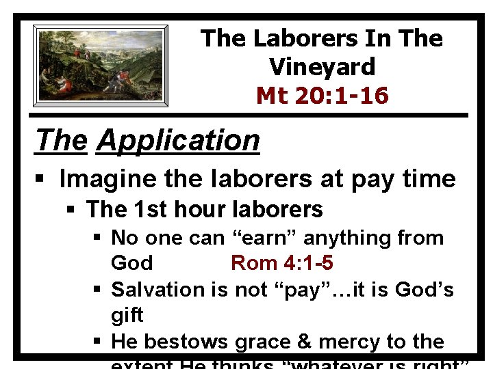 The Laborers In The Vineyard Mt 20: 1 -16 The Application § Imagine the