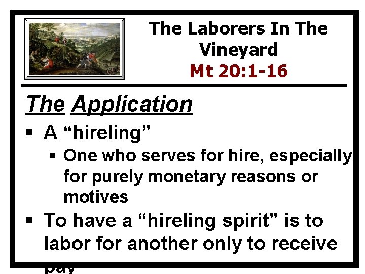 The Laborers In The Vineyard Mt 20: 1 -16 The Application § A “hireling”