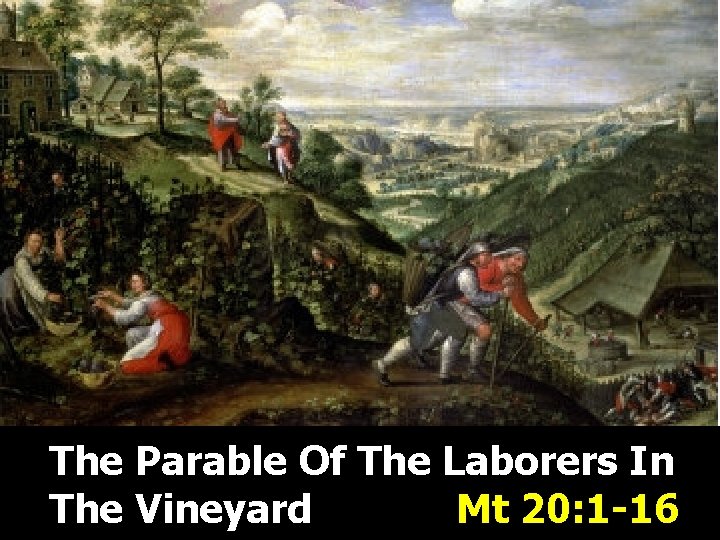 The Parable Of The Laborers In The Vineyard Mt 20: 1 -16 