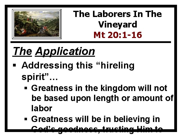 The Laborers In The Vineyard Mt 20: 1 -16 The Application § Addressing this