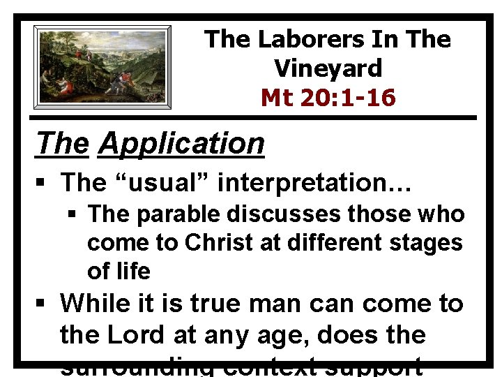 The Laborers In The Vineyard Mt 20: 1 -16 The Application § The “usual”