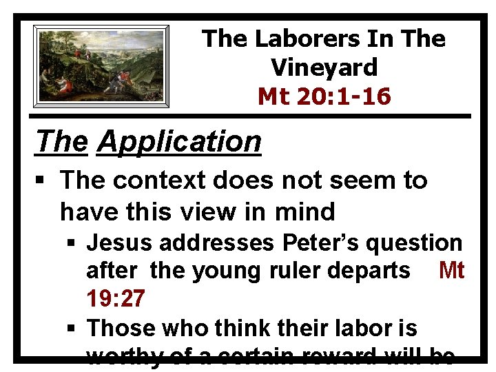 The Laborers In The Vineyard Mt 20: 1 -16 The Application § The context