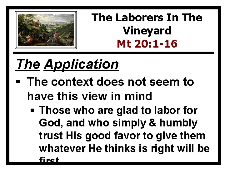 The Laborers In The Vineyard Mt 20: 1 -16 The Application § The context