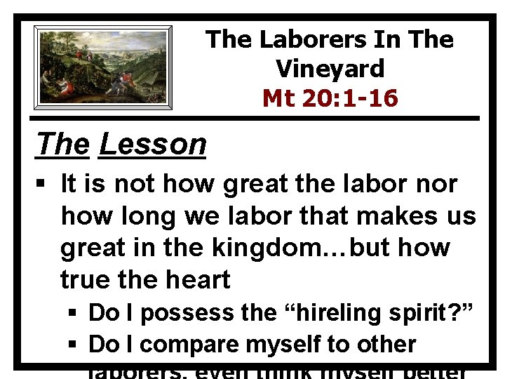 The Laborers In The Vineyard Mt 20: 1 -16 The Lesson § It is