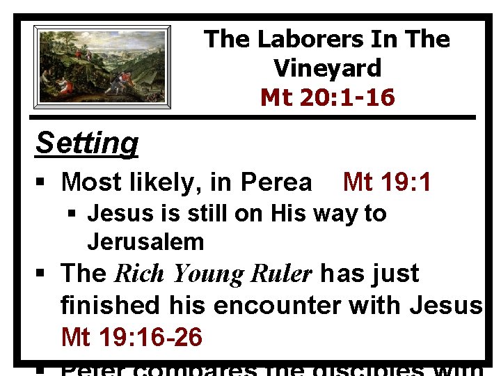 The Laborers In The Vineyard Mt 20: 1 -16 Setting § Most likely, in