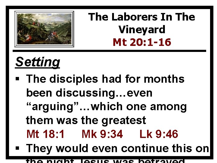 The Laborers In The Vineyard Mt 20: 1 -16 Setting § The disciples had