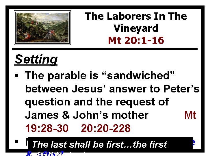 The Laborers In The Vineyard Mt 20: 1 -16 Setting § The parable is