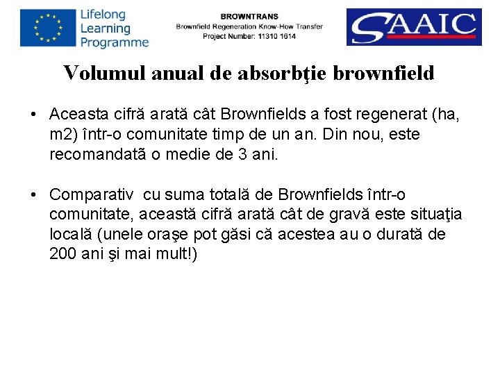 Volumul anual de absorbţie brownfield • Aceasta cifră arată cât Brownfields a fost regenerat